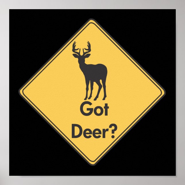 Road Sign- Got Deer? Poster (Frente)