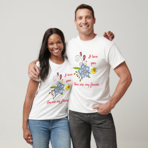 Romântico Eu te amo Você é minha flor Camiseta Fof