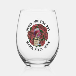 Rosas estão bem, mas mamãe precisa de vinho, mãe e