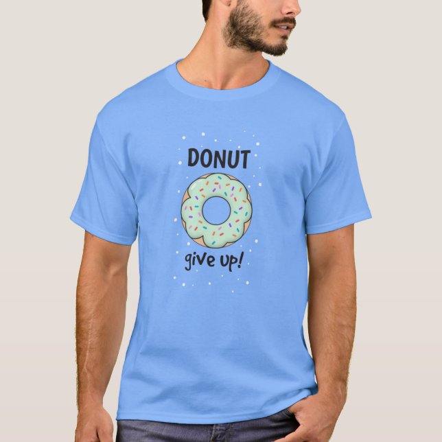 Rosquinha Desistir da Camisa T |Camisa de Motivaçã (Frente)