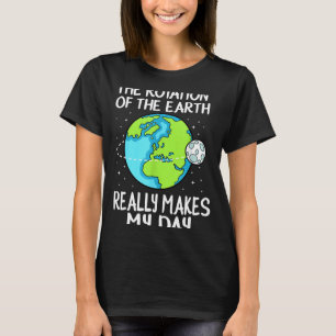 Rotação Da Terra Torna Meu Dia Camiseta De Ciência