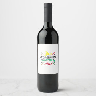 Rótulo De Garrafa De Cerveja A vida é muito curta para dizer NÃO ao Vinho.
