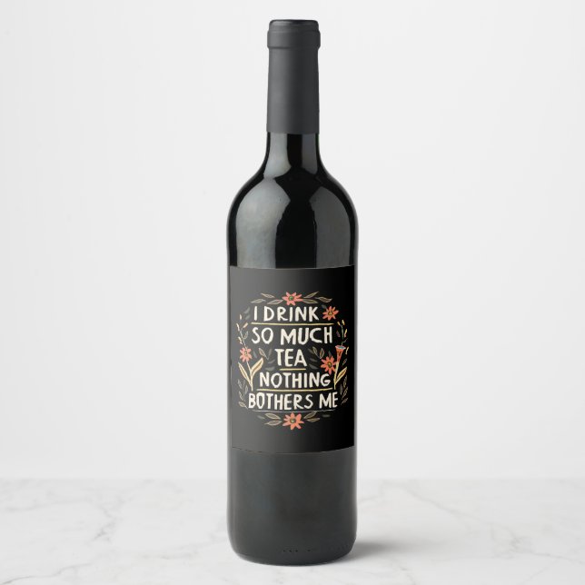 Rótulo De Garrafa De Cerveja Eu Bebo Tanto Chá, Nada Me Perturba (Frente)
