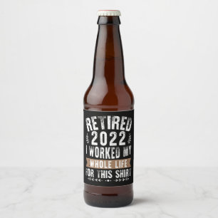Rótulo Para Garrafa De Cerveja Aposentado 2022 Trabalhei Minha Vida Inteira Para