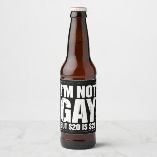 Rótulo Para Garrafa De Cerveja Não sou Gay, mas $20 é $20 LGBTQ Engraçado