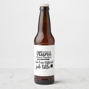 Rótulo Para Garrafa De Cerveja Nurse Gift Nurse Because Superhero