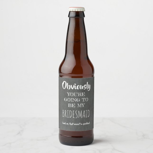 Rótulo Para Garrafa De Cerveja Obviamente - Proposta Engraçada da Bridesmaid (Frente)