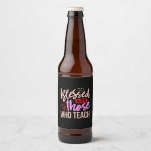 Rótulo Para Garrafa De Cerveja Professora Arte Abençoada São Aqueles Que Ensina