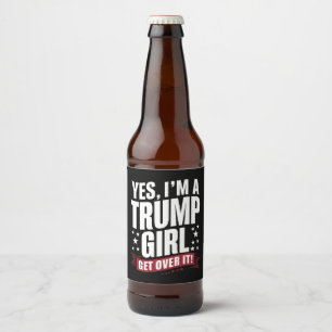 Rótulo Para Garrafa De Cerveja Sim, sou uma garota de Trump, supere isso, eleição