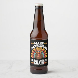 Rótulo Para Garrafa De Cerveja Torne o Dia de Ação de Graças Grande Novamente Tru