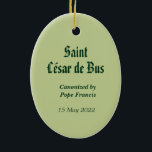 Rua. César de Bus (SLE 001) Ornamento Cerâmico<br><div class="desc">Nascer em Cvallon, França, em 1544, Rua. César de Bus era uma criança piedosa educada por jesuítas. Por volta de 1562, aos 18 anos, tornou-se soldado no exército do Rei e combateu os huguenots ou os calvinistas franceses nas guerras religiosas. Após a Rua de agosto de 1572, o massacre do...</div>