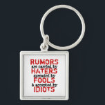 RUMORS ~ Chaveiro Truismo / Filosofia<br><div class="desc">Passo a citar: Os rumores são transportados por inimigos (espalhados) por tolos e aceites por idiotas. (a palavra escrita é intencional para expressão artística). Você tem a opção de corrigir. Autora: Elizabeth Medina Para alterar design, forma ou tamanho, clique em "PERSONALIZAR TI", depois que terminar a sua design, selecione quantidade...</div>