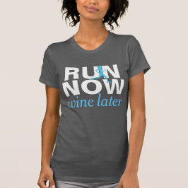 RUN AGORA vinho mais tarde camisa engraçada corren