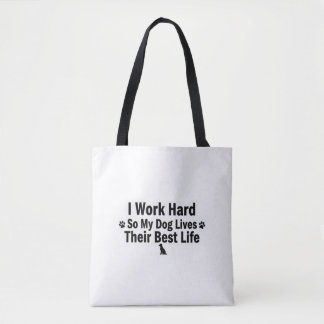 Saco Tote Eu Trabalho Duro para o Meu Cachorro
