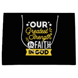 Sacola Para Presentes Grande Faith in God – Our Greatest Strength Quote