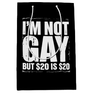 Sacola Para Presentes Média Não Sou Gay, Mas $20 São $20 LGBTQ Engraçado