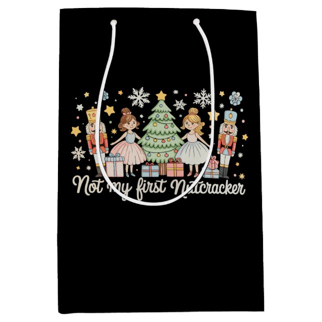 Sacola Para Presentes Média Not My First Nutcracker Sugar Plum Fairy Christmas (Frente)