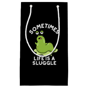 Sacola Para Presentes Pequena Às Vezes A Vida É Um Sluggy Engraçado Slug Pun Dar