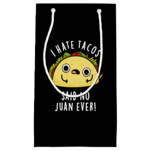 Sacola Para Presentes Pequena Eu Odeio Tacos Disse Não Juan Taco Pun Dark BG