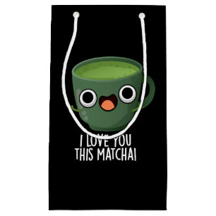 Sacola Para Presentes Pequena Eu Te Amo Esta Matcha Engraçada Bebida Torna Escur