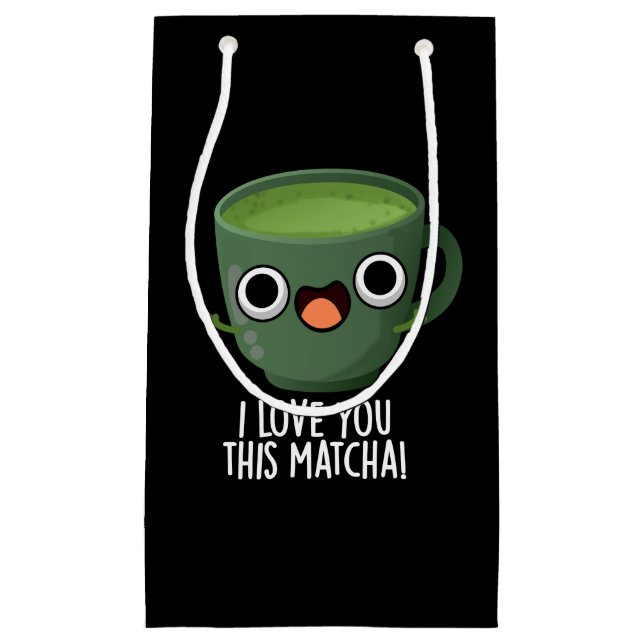 Sacola Para Presentes Pequena Eu Te Amo Esta Matcha Engraçada Bebida Torna Escur (Frente)