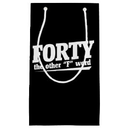 Sacola Para Presentes Pequena Quarenta e a outra palavra F aniversário de 40 ano