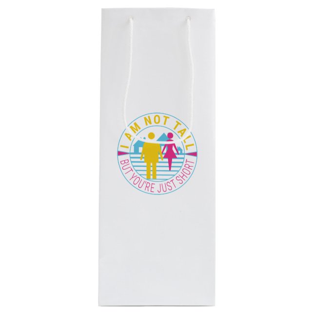 Sacola Para Vinho Eu não sou alto, mas você é apenas baixo (Frente)