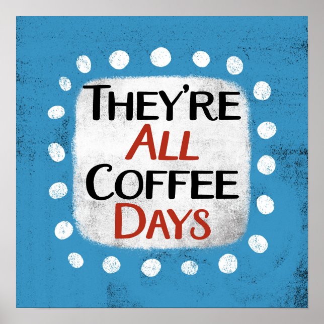 São todos os dias de café, Poster Wall Art (Frente)