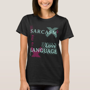 Sarcasm É Minha Camisa De Língua De Amor