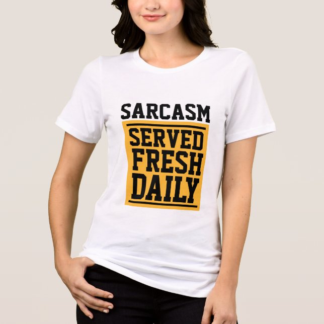 SARCASM SERVED FRESH DAILY T-Shirts Tees (Frente)