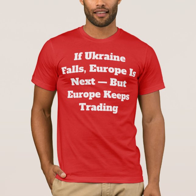 Se a Ucrânia Cair, a Europa é a Próxima Camiseta – (Frente)