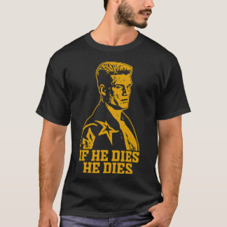 Se ele morrer, morre de camiseta essencial