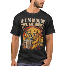 Se Estou Mal-Humorada Me Dê Dinheiro Camiseta Dive