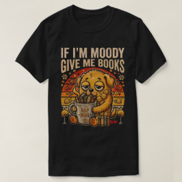 Se Estou Mal-Humorado Me Dê Livros Camiseta Divert