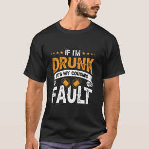 Se eu for Bebado, é a minha camisa falsa aos primo