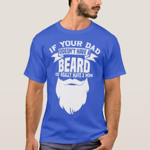 Se o seu Pai tem uma barba engraçada, camisa da mã