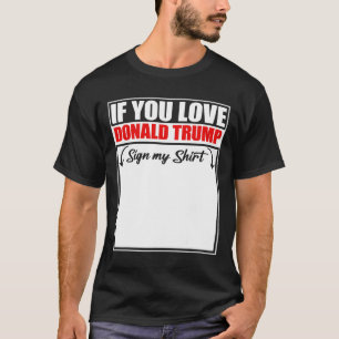 Se Você Ama Donald Trump Assine Minha Camisa