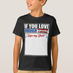 Se Você Ama Donald Trump Assine Minha Camisa