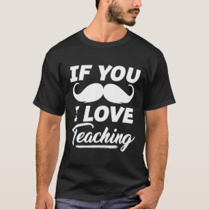 Se Você Bigode Eu Amo Camisa De Ensino Professor C