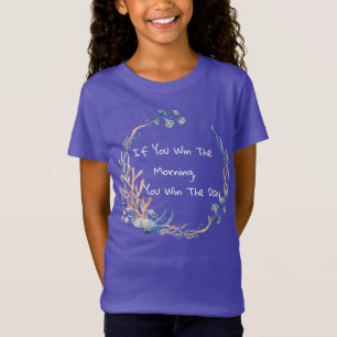 Se Você Ganha a Manhã, Você Ganha o Dia Camiseta