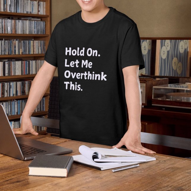 " Segure, Deixe-me Repensar" Camiseta Divertida pa (Criador carregado)