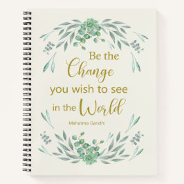 Seja a mudança que você deseja ver no mundo