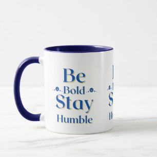 Seja Bold Fique Humilde Com Uma Caneca De Dois Ton