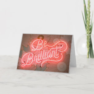 Seja brilhante - Você tem este cartão de inspiraçã