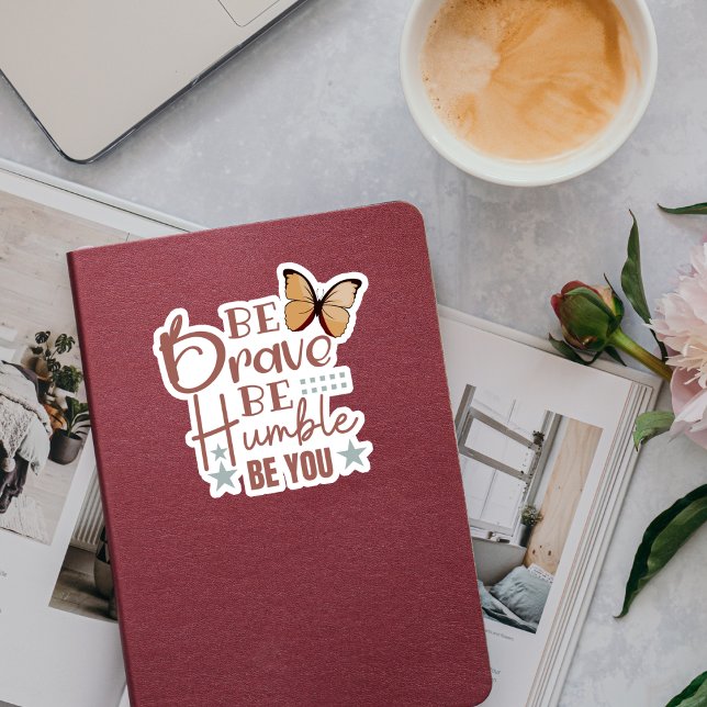 "Seja Corajoso...." Adesivo de vinil com formato p (Criador carregado)