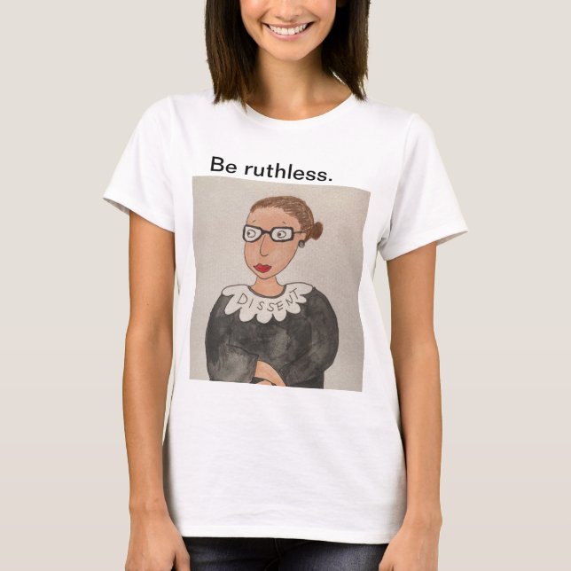Seja cruel. Camisa Ruth Bader Ginsburg, cor (Frente)