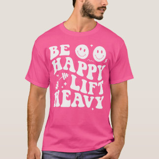 Seja Feliz Em Levantar Camisa Pesada Para Gym Love
