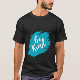 Seja gentil - Camisa T da Edição de Brushbird
