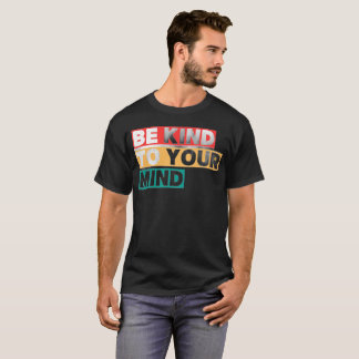 Seja Gentil com a Sua Mente Camiseta de Conscienti