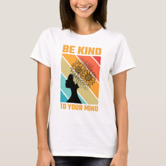 Seja gentil com sua mente, design de camiseta femi